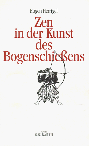 Zen in der Kunst des Bogenschießens